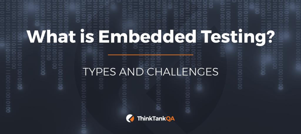 What is embedded testing? Types and challenges.